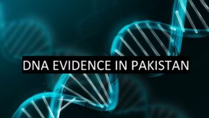 Application of DNA Evidence in Pakistani legal System
