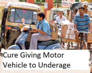 Prevention is Better than Cure Giving Motor Vehicle to Underage